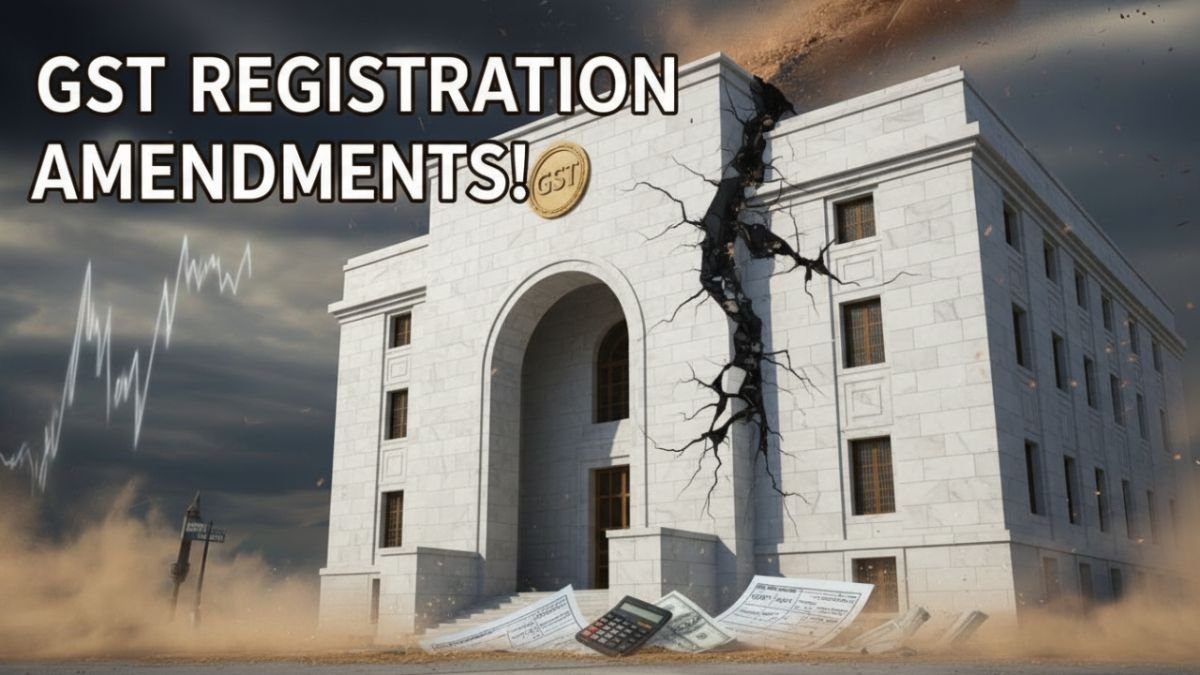 GST Registration – Latest Amendments in GST registration